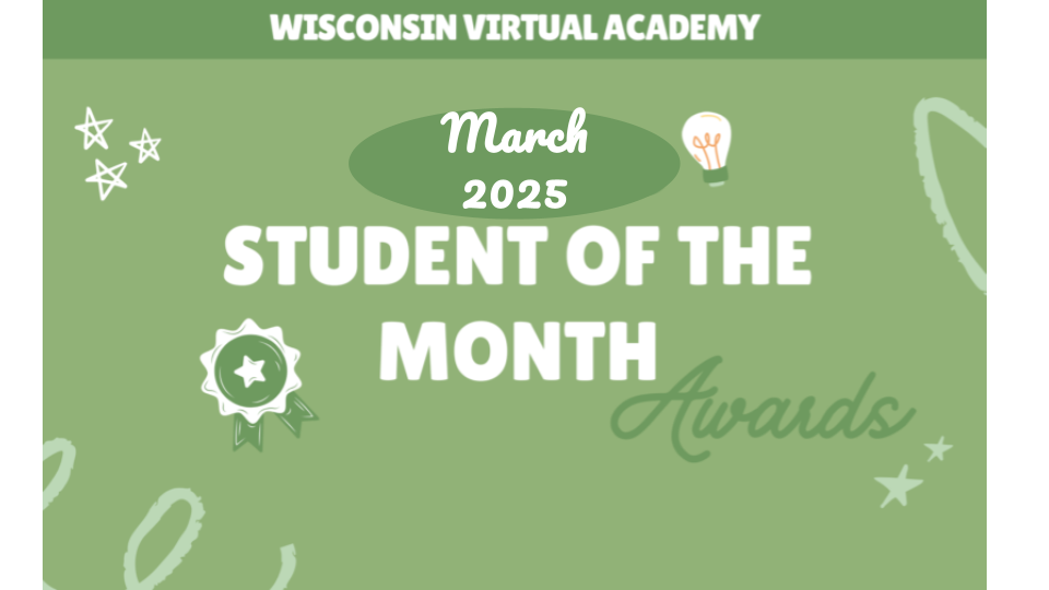 Wisconsin Virtual Academy: Celebrating our March Students of the Month - Wisconsin Virtual Academy
